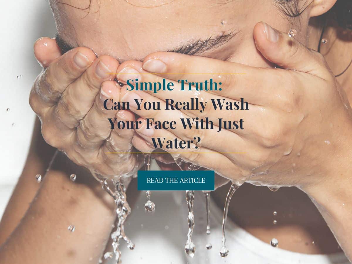 Simple Truth: Can you really wash your face with just water?